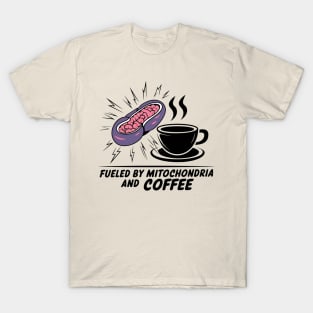 biology major fueled by mitochondria and coffee T-Shirt